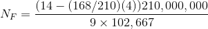 N_{F} = \frac{(14- (168/210)(4))210,000,000}{9\times 102,667}