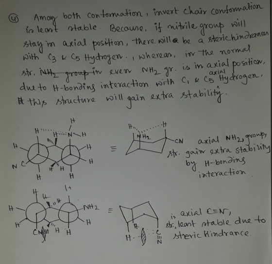 ① Among both conformation, invert chair conformation is least stable. Because, if nitrile group will stay in axial position,