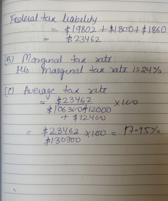 Federal tax labelity = $19802 + $1800+ $1860 $23462 (B) Marginal tad sate His marginal tax rate is 24% (o Average tax rate 82