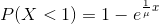 P(X<1)=1-e^{\frac{1}{\mu}x}