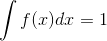 \int f(x)dx=1