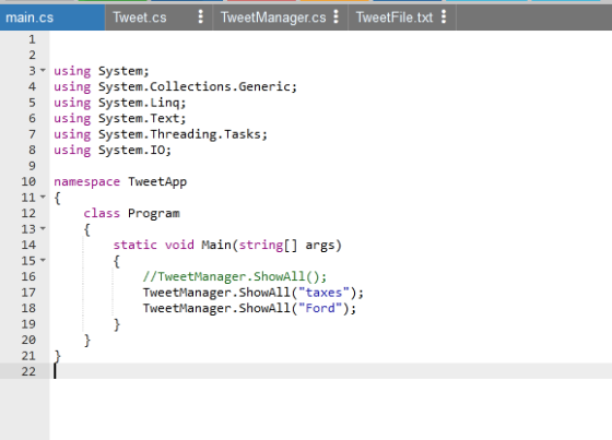 main.cs Tweet.cs TweetManager.cs TweetFile.txt 3 4 inc using System; using System.Collections.Generic; using System.Linq; usi