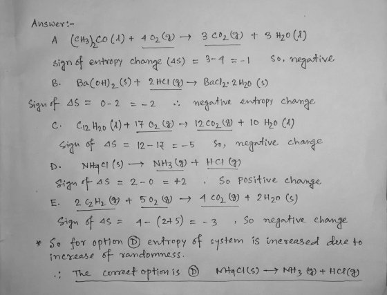 B. C. Answer:- A (CH3), CO (1) + 4 02 (9) — 3C02(%) + 3 H20 (1) sign of entropy change (45) = 3-4 = -1 so, negative Ba(OH)2 (