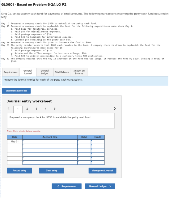 GL0601 - Based on Problem 6-2A LO P2 King Co. set up a petty cash fund for payments of small amounts. The following transacti