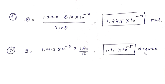 o 1.22 X BIO X10 © 2 7 1.945x lo rad. 5.08 7 x 180 2 1.945 X 10 25 1.11 Xio degree TT