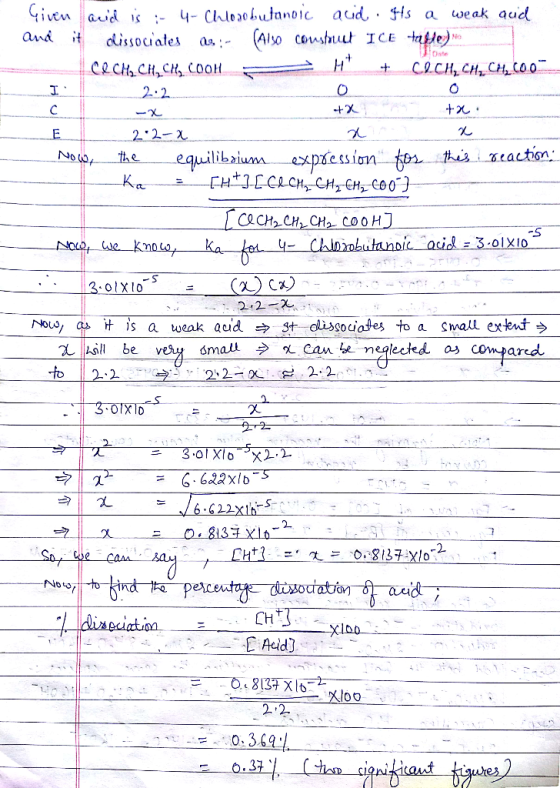 Onte I Given and is :- 4- Chlooo butanoic acid. As a weak quid and it dissociates 08:- (Also coustout ICE table) CO CH2CH2CH