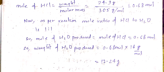 24.99 .. mole of. Hela weght: ght 24.99 0.68 mol i molar mass 365 g/mol as per reaction mole ratio d Hel to H20 Now, so, mole