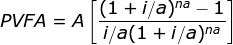 PVFA = A (1 + i/a)na - 1 i/a(1 + i/a na