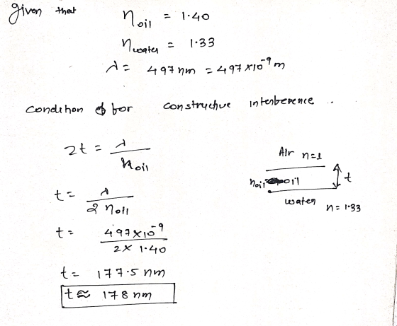 given that noil = 1.40 water = 1.33 d= 497nm = 4978109 m construchue condihon of for. interference at = Air n=1 Rois ht noil
