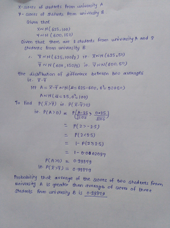 X-slores of shudents from university A y scores of students from university B. Given that ANN( 625, 100) YON (600, 150) Given