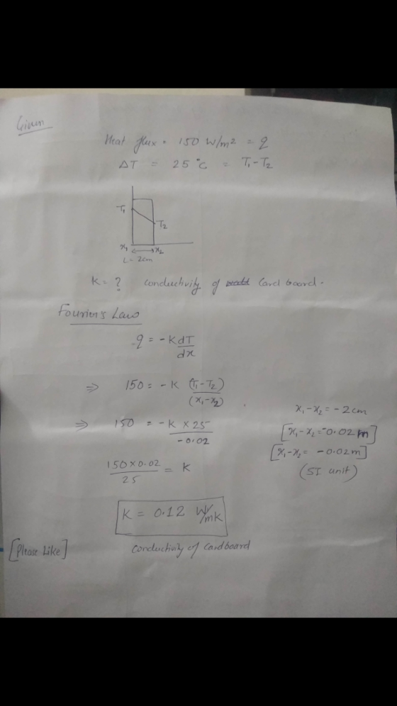 Heat flux. 150 W/m2 = 2 AT = 25°C a To-Tz 36 L = 20m h k=2 conductivity of wartt Carel board. touriers Law -q=ok&T dx - 150=