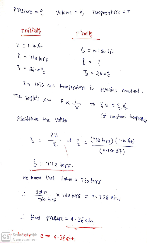 pressure = P Volume = V, Temperature =T Initially Finally V = 14 lit P = 762 torr V2 = 0.150 lit b = ? T2 = 26.98 T, = 26.9°C