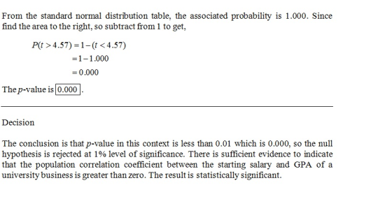 find the area to the right, so subtract from 1 to get P(t > 4.57) 1-(t < 4.57) -11.000 = 0 .000 The p-value is0000 Decision T