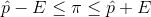 \hat p - E \leq \pi \leq \hat p + E