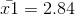 \bar{x1}=2.84