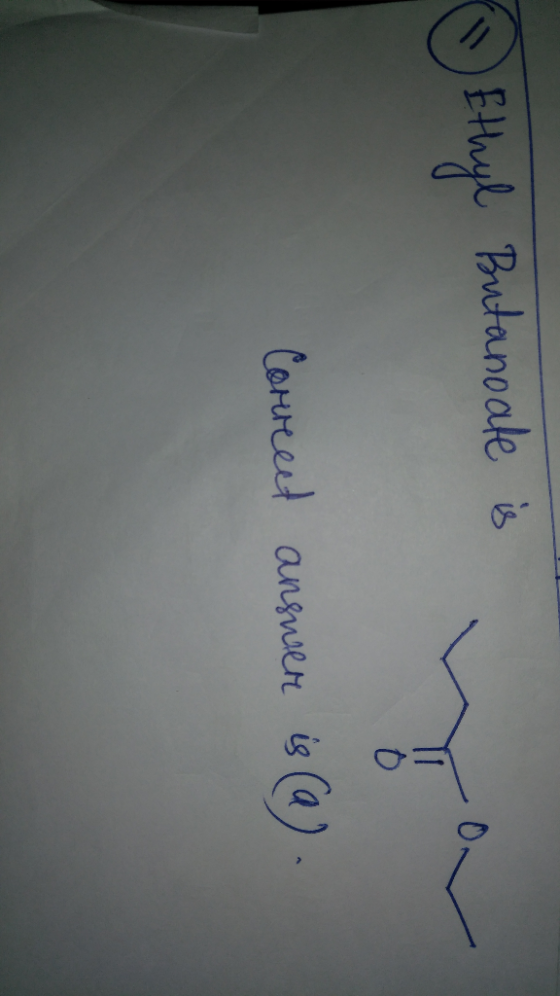 Ethyl Butanoate is Correct answer is (a).