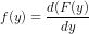 f(y) =\frac{d(F(y)}{dy}