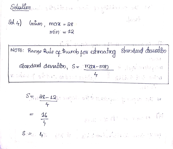 Solution Sol. 4) Güen, maa = 28 min = 12 NOTE: Range Rule of thumb for for estimating standard deuation Standard deviation, s