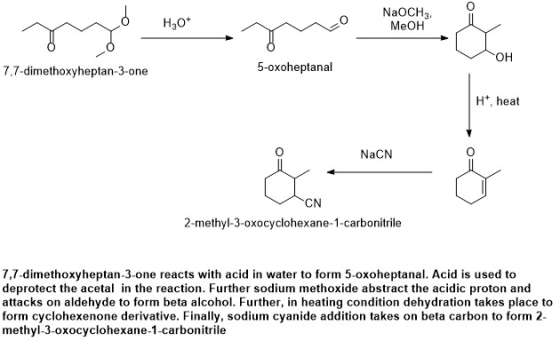H2O* NaOCH3. MeOH OH 7,7-dimethoxyheptan-3-one 5-oxoheptanal HT, heat NaCN CN 2-methyl-3-oxocyclohexane-1-carbonitrile 7,7-di