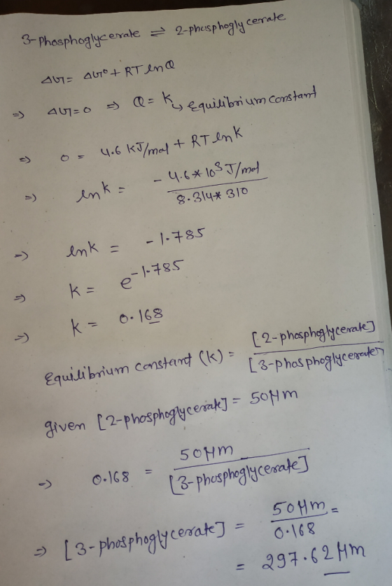 - 2-phusphogly cerate 3-Phosphoglycerate AG= AGO+ RT end - 467=0 = @= k quilibrium constant o= 4.6 kJ/mol + RT enk enk= - 4.6