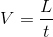 V=\frac{L}{t}