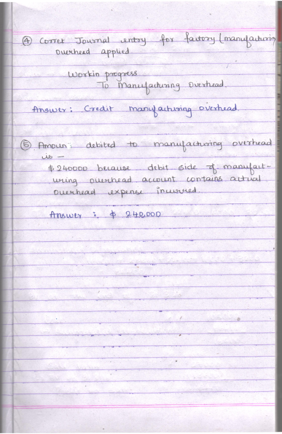 © Correr Journal entry Ouerhead applied for factory (manufacturing Workin progress To manufacturing Overhead. Answer: Coedit