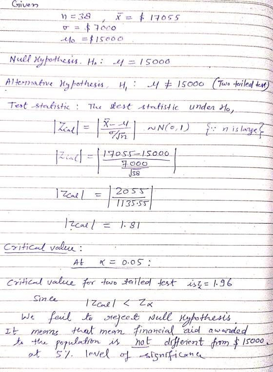 Given 17055 n = 38 $ 7000 10 = $15000 Null Mypothesis, Ho: 4 = 15000 Alternative Hypothesis Hy y = 15000 (two feriled text Te