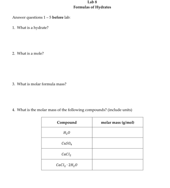 Lab 8 Formulas of Hydrates Answer questions 1 - 5 before lab: 1. What is a hydrate? 2. What is a mole? 3. What is molar formu