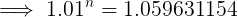 \large \implies 1.01^{n}= 1.059631154