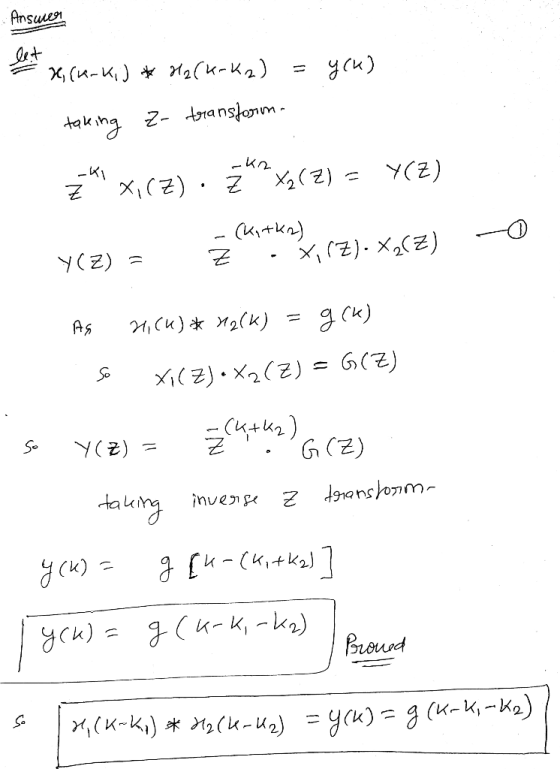 . Answer Ix, (arki ) * H₂ (krk 2) = y(K) taking zo transform. z x1(z) xa (2) = Y(Z) (kitka) YCZ) = Z .xirz)(Z) 0 As 21(K) *H