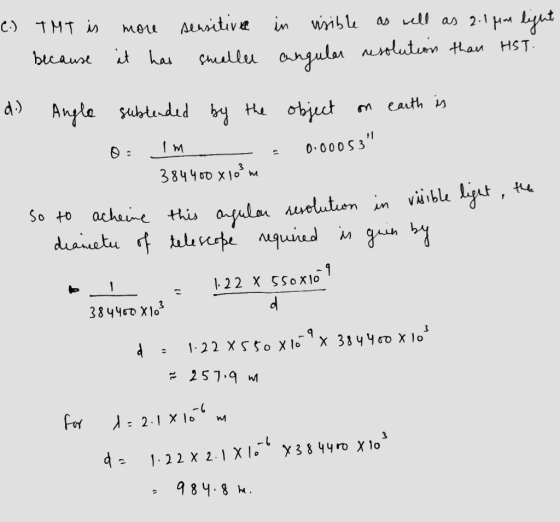 C.) TMT is - because more it has sensitive smaller in visible as well as 2.1 pin light angular resolution than HST. d) Anglo