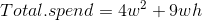 Total.spend=4w^2+9wh