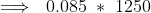 \implies~0.085~*~1250
