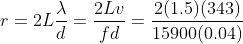 r= 2L\frac{\lambda}{d} = \frac{2Lv}{fd} =\frac{2(1.5)(343)}{15900(0.04)}