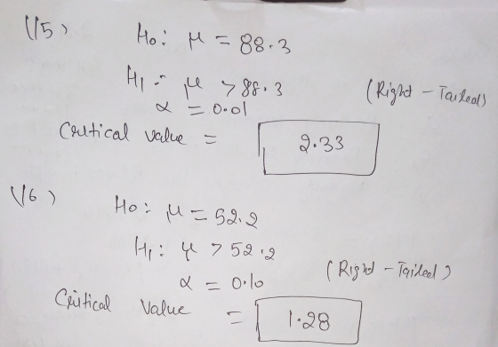 (15) Hoi M=88.3 Hi e > 88.3 = 0ool (Right - Tailed) Cautical value = 9.33 (6) Hoi M-522 He: ų > 5212 x = Critical value ( Rig