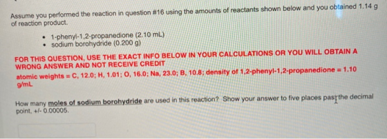 Assume you performed the reaction in question #16 using the amounts of reactants shown below and you obtained 1.14 g of react