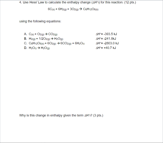 4. Use Hess Law to calculate the enthalpy change (AHⓇt) for this reaction: (12 pts.) 6C(s) + 6H2(g) + 3029) → C6H12O6(S) + u
