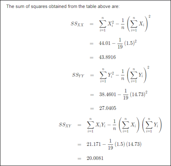The sum of squares obtained from the table above are: Τη 12 1 SSxx ΣΧ? -, Χ; i=1 =1 44.01 1 (1.5)2 19 43.8916 2 n SSYY ΣΥ? Υ;