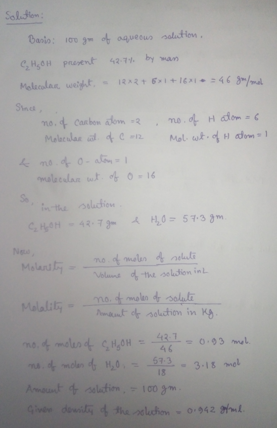 Solution: Basis: 100 gm of aqueous solution. CH₃OH present 42.7% by mans Molecular weight = 12x2 + 5x1 + 16x1 * = 46 gen/mel