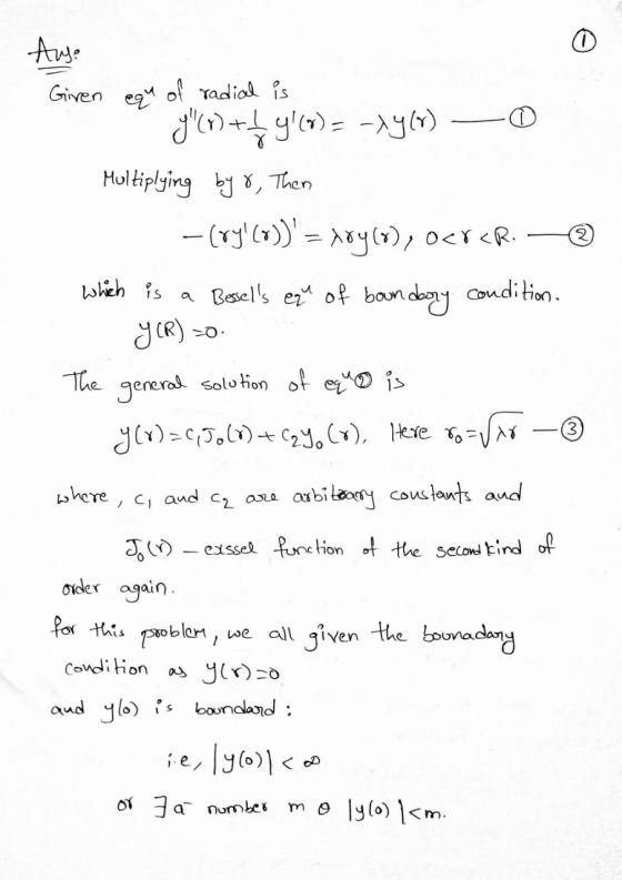 Auge Giren equ of radial is y(+ fy(o) = -14() 0 Multiplying by 8, Then -(ry(o)) = Aoyco), ocr<R. — which is a Bessells eq