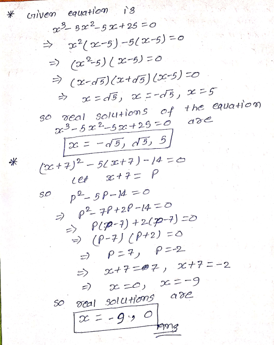 is XB 5x2- * criven equation -5x + 25 =0 x2(x-5). -5(2-5)=0 =) (xc ²5) (8-5)=0 → (2-05)(2+15) (6-5) =0 of Ed5, 205-05, 255 s
