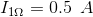 I_{1\Omega }=0.5\: \: A