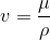 v=\frac{\mu }{\rho }