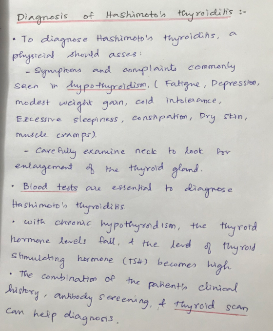 Diagnosis of Hashimotos thyroiditis :- 1. To diagnose Hashimotos thyroidits, a physicial should asses: - Symptoms and compl