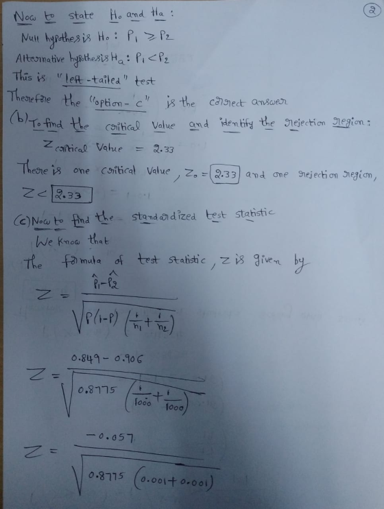 Now to state Ho and Ha: Nure hypothes is Ho: P, ZP2 Alternative hypothesis Ha: Pi<Pz This is left-tailed test Therefore the