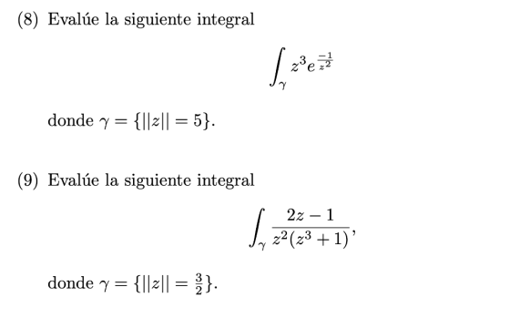 (8) Evalúe la siguiente integral 23 e donde y = {||2|| = 5}. (9) Evalúe la siguiente integral 22 - 1 donde y = {||2|| = }.
