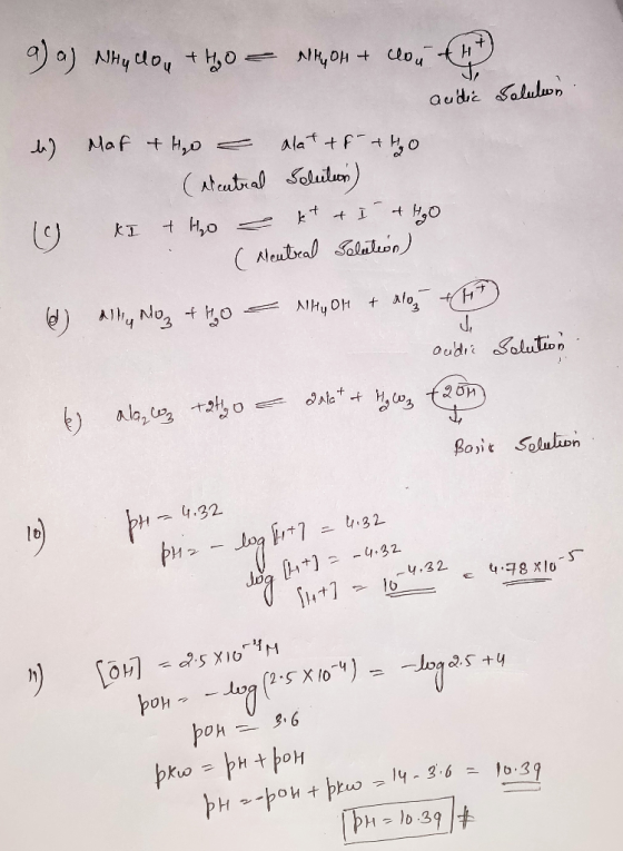 9) a) Nhy clou +HOT WHOH + cont audic Solution u) Mot + H₂O alattf+40 (eleutral Solution) KI + H₂O kt & I & H₂O . ( Neutral S