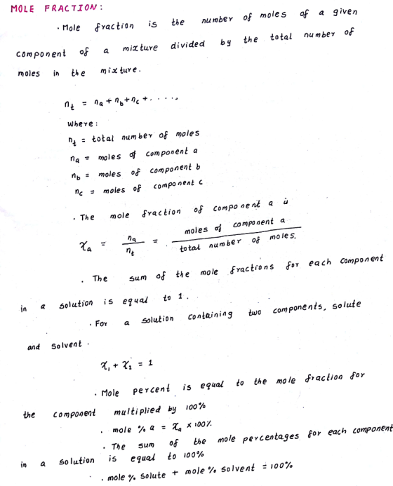 MOLE FRACTION: mole &vaction is thebf moles af a given component of a miz ture divided by the total numbe of COm noles in the