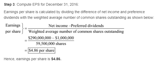 Step 3: Compute EPS for December 31, 2016: Earnings per share is calculated by dividing the difference of net income and pref