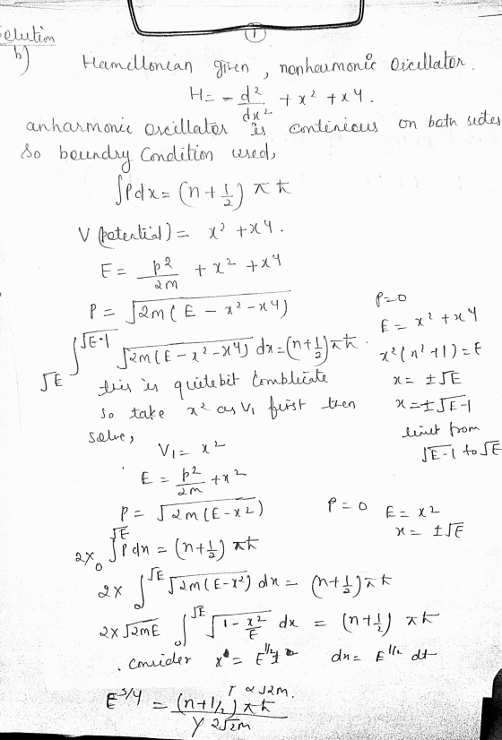 b ) clution Hamiltonian giren He=d² anharmonic oscillater is ) non harmonic licillater 4x2+x4. duz continious on both sides S